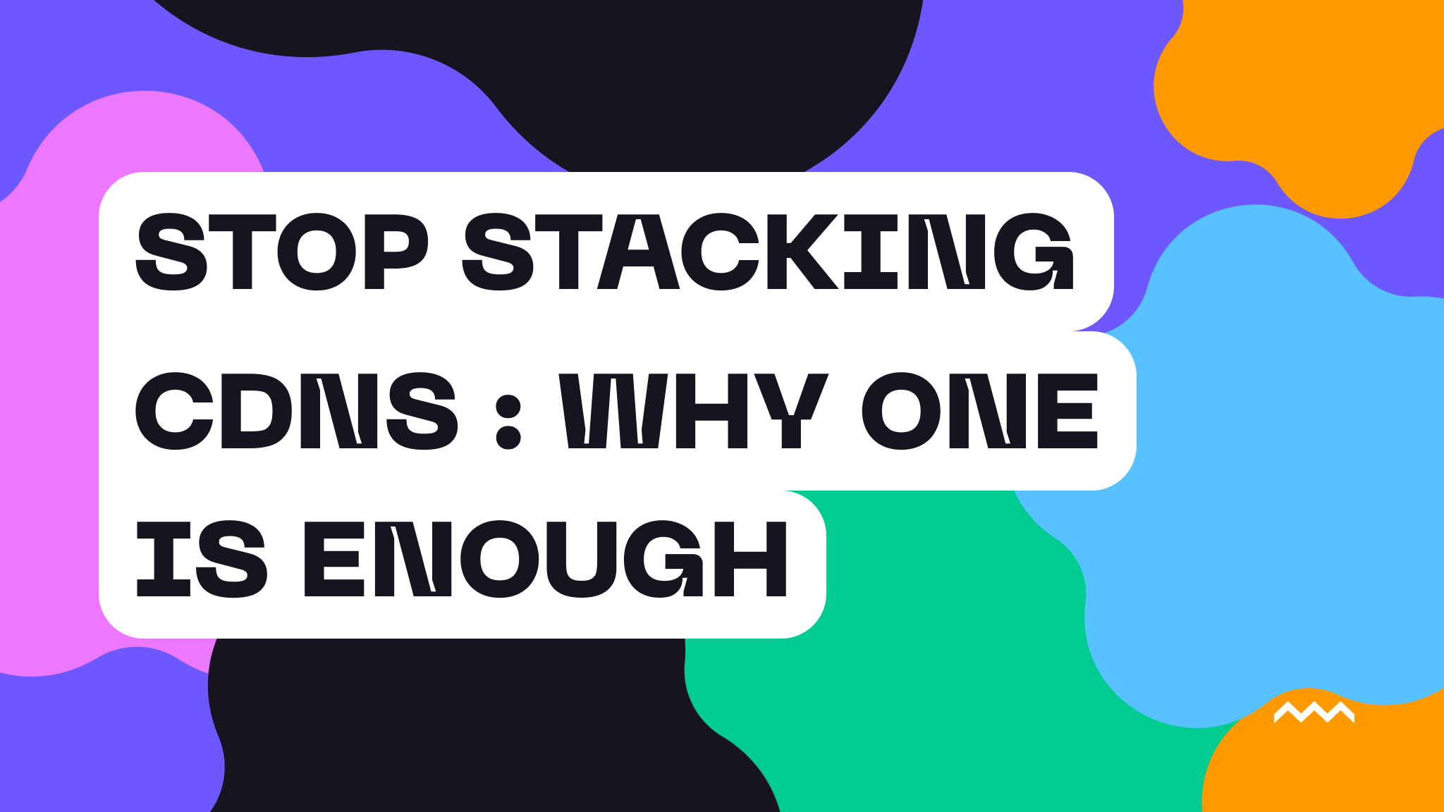 Stop Stacking CDNs: Why One is Enough