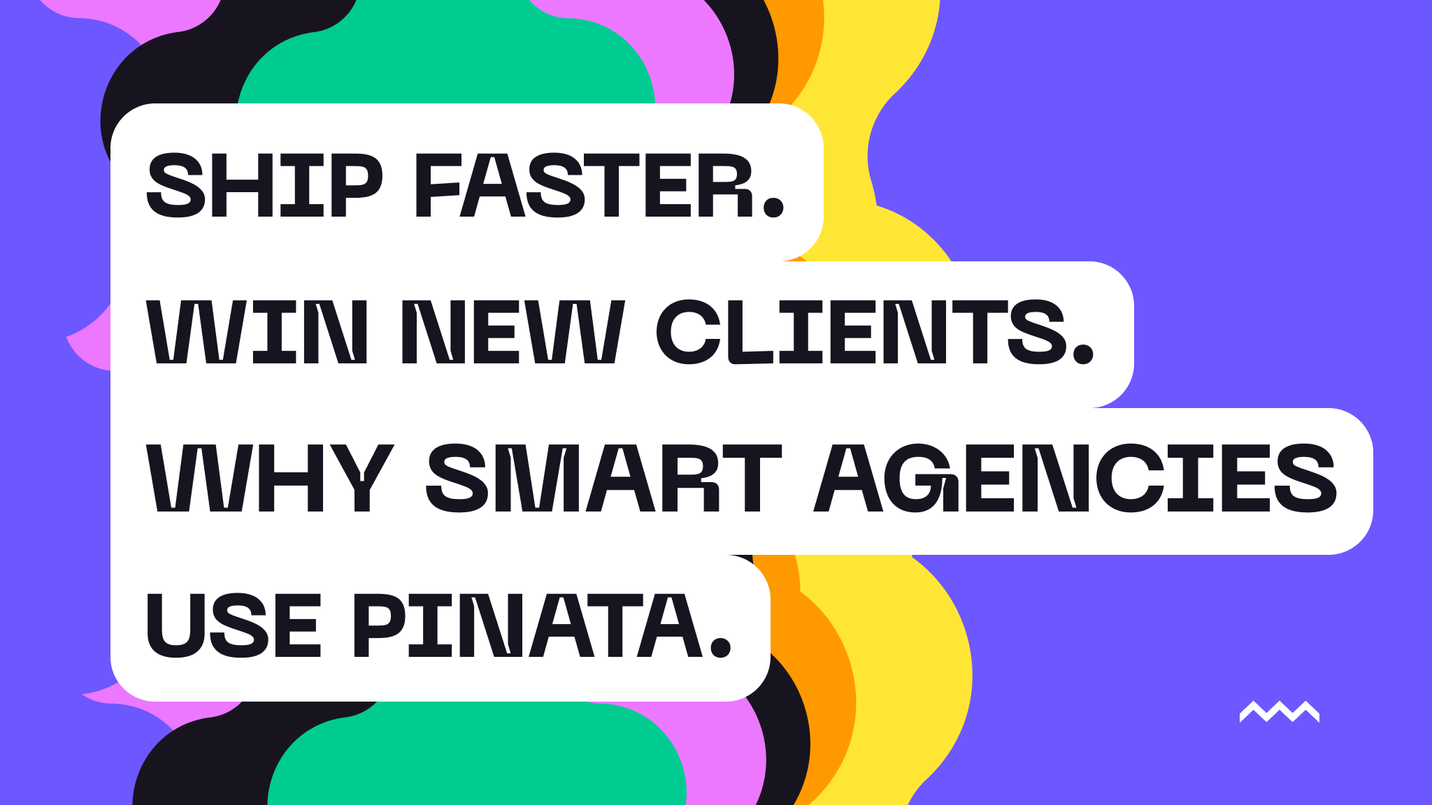 Ship Faster. Win New Clients. Why Smart Agencies Use Pinata.