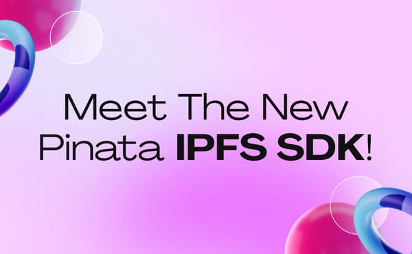 Announcing the New Pinata IPFS SDK