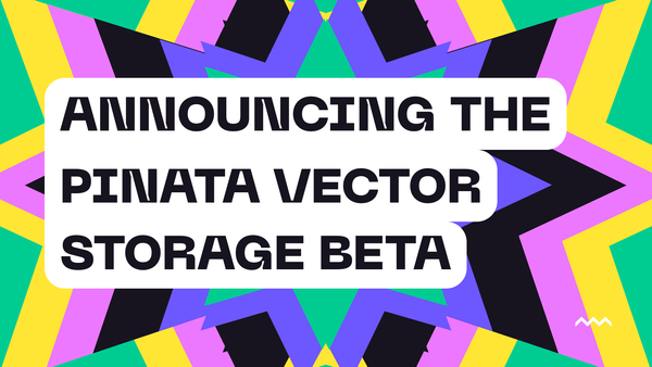 Announcing the Pinata Vector Storage Public Beta