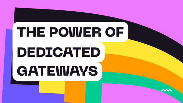 The Power of Dedicated Gateways