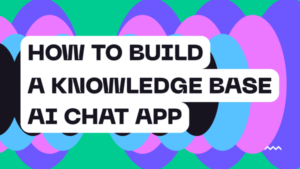 How To Build A Knowledge Base AI Chat App