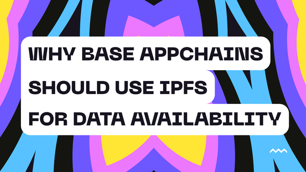 Why Base AppChains Should Use IPFS For Data Availability