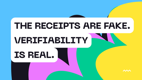 The Receipts are Fake. Verifiability is Real.